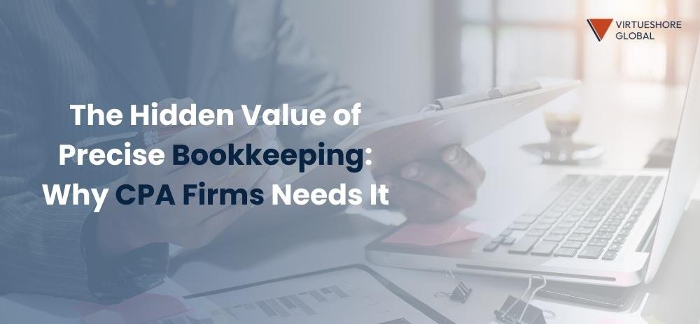The Hidden Value of Precise Bookkeeping - Why CPA Firms Needs It