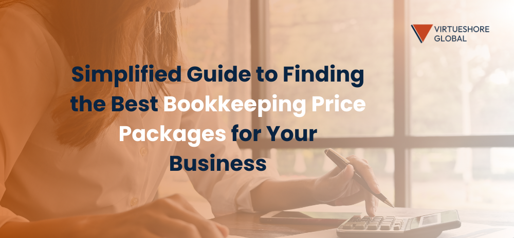 Simplified Guide to Finding the Best Bookkeeping Price Packages for Your Business